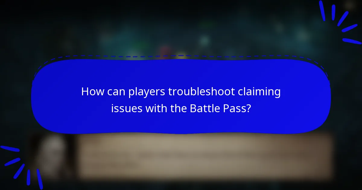 How can players troubleshoot claiming issues with the Battle Pass?