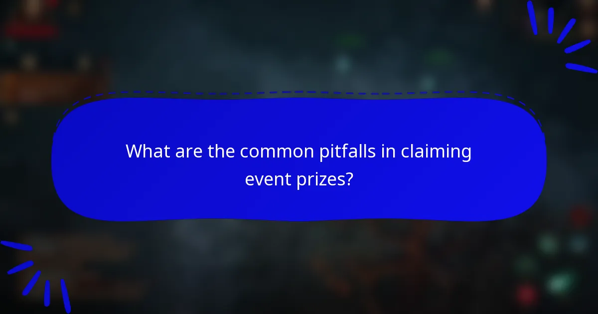 What are the common pitfalls in claiming event prizes?
