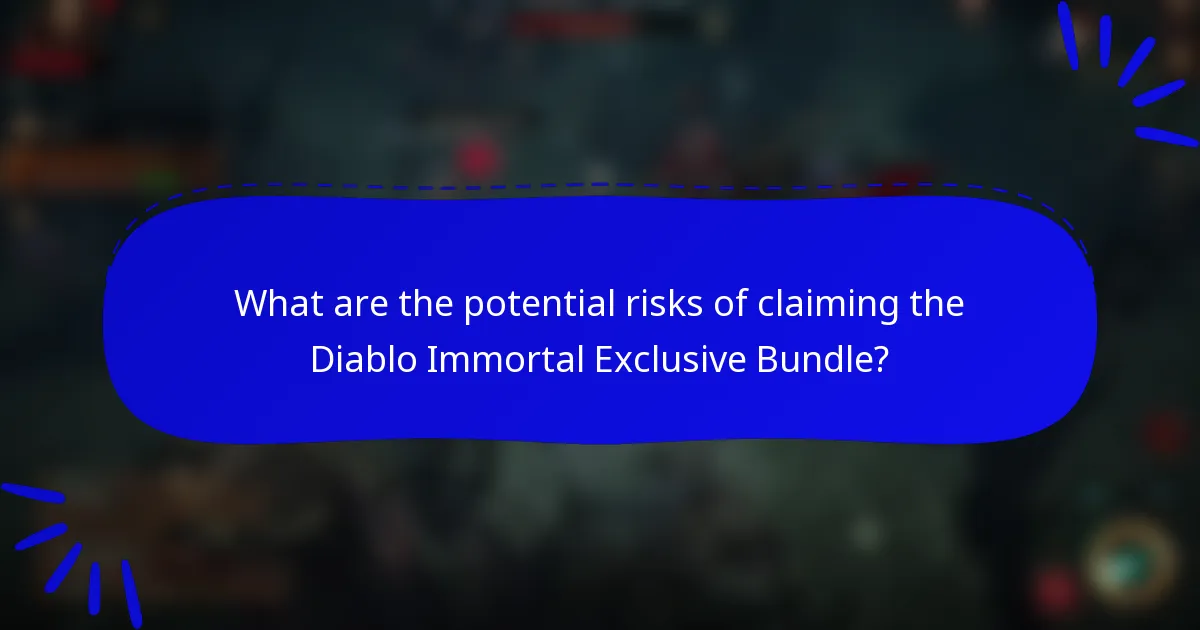 What are the potential risks of claiming the Diablo Immortal Exclusive Bundle?
