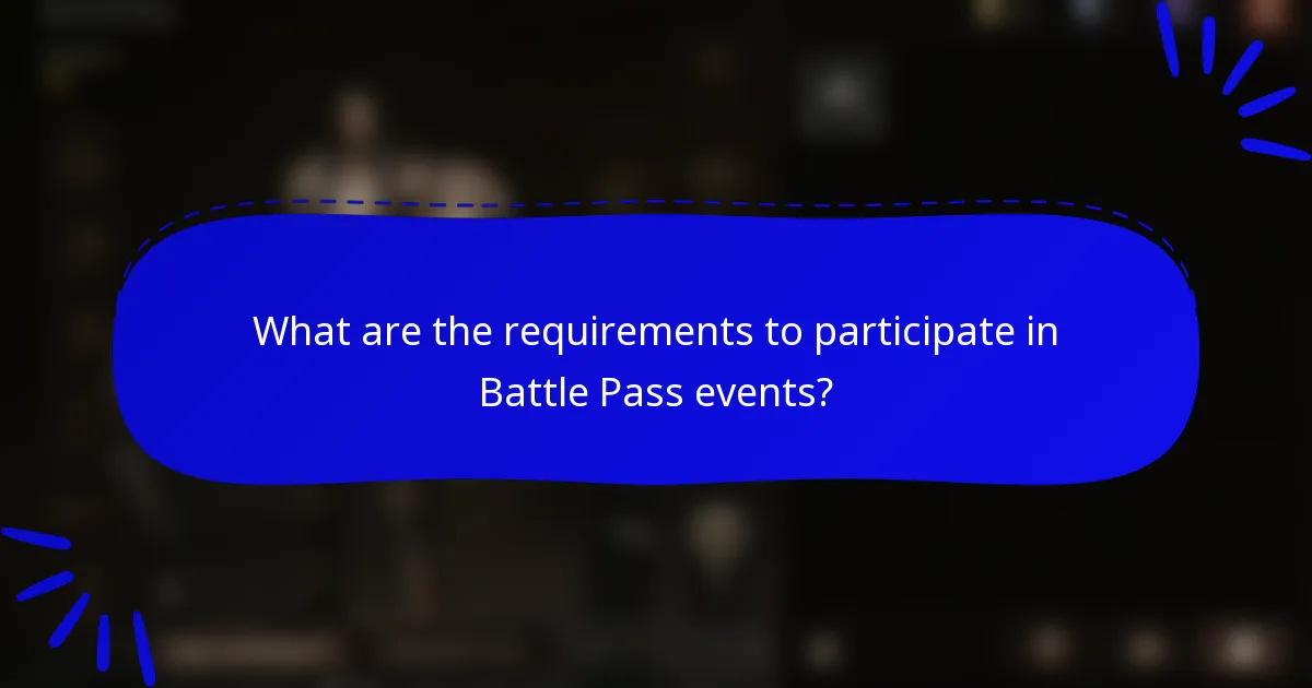 What are the requirements to participate in Battle Pass events?