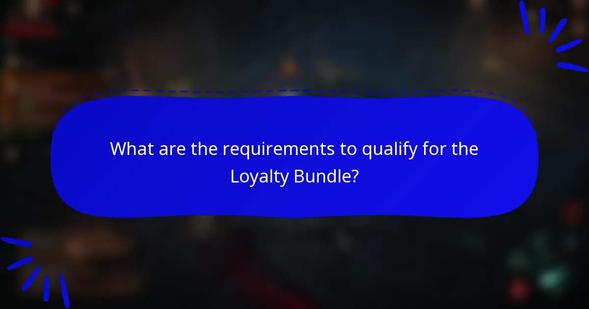What are the requirements to qualify for the Loyalty Bundle?