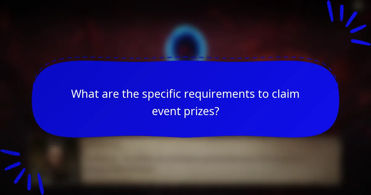 What are the specific requirements to claim event prizes?