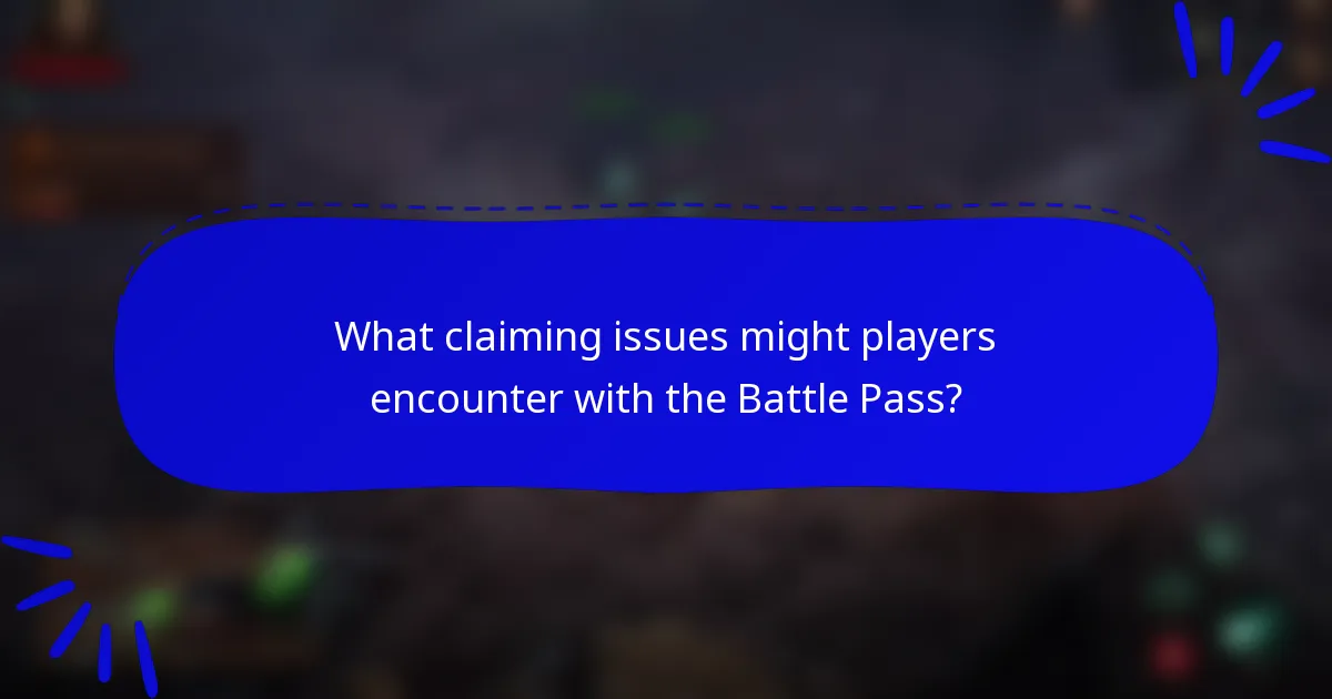 What claiming issues might players encounter with the Battle Pass?