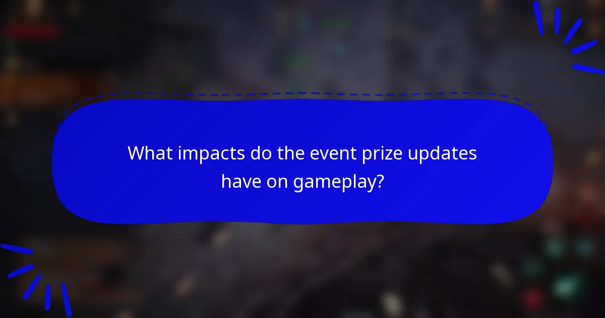 What impacts do the event prize updates have on gameplay?