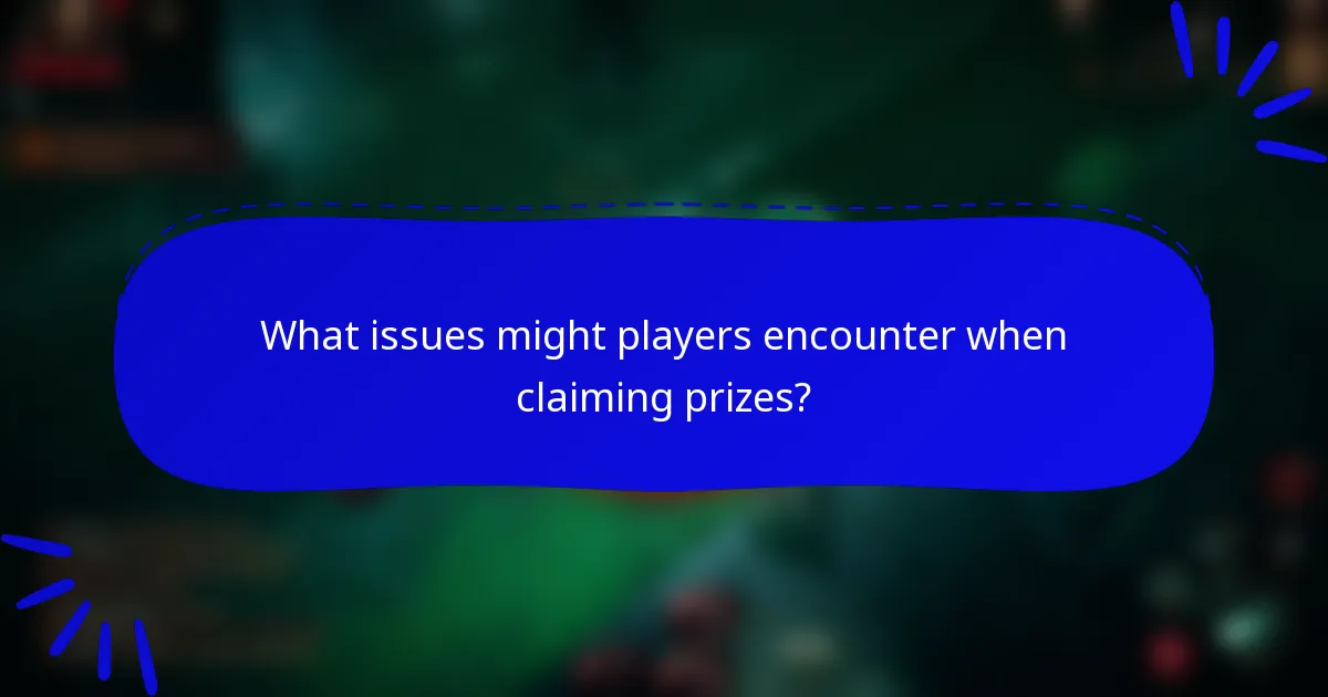 What issues might players encounter when claiming prizes?