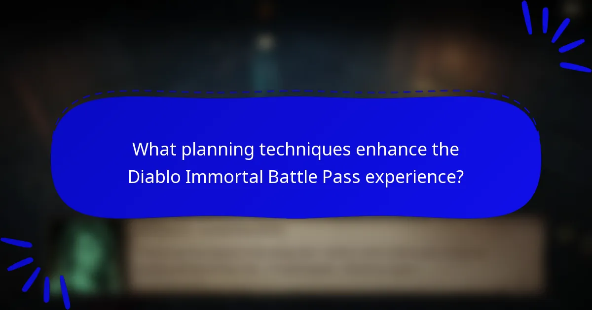 What planning techniques enhance the Diablo Immortal Battle Pass experience?