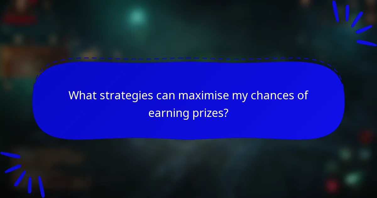 What strategies can maximise my chances of earning prizes?