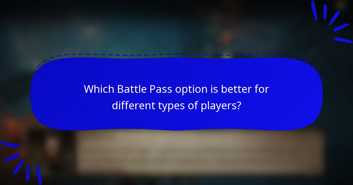 Which Battle Pass option is better for different types of players?