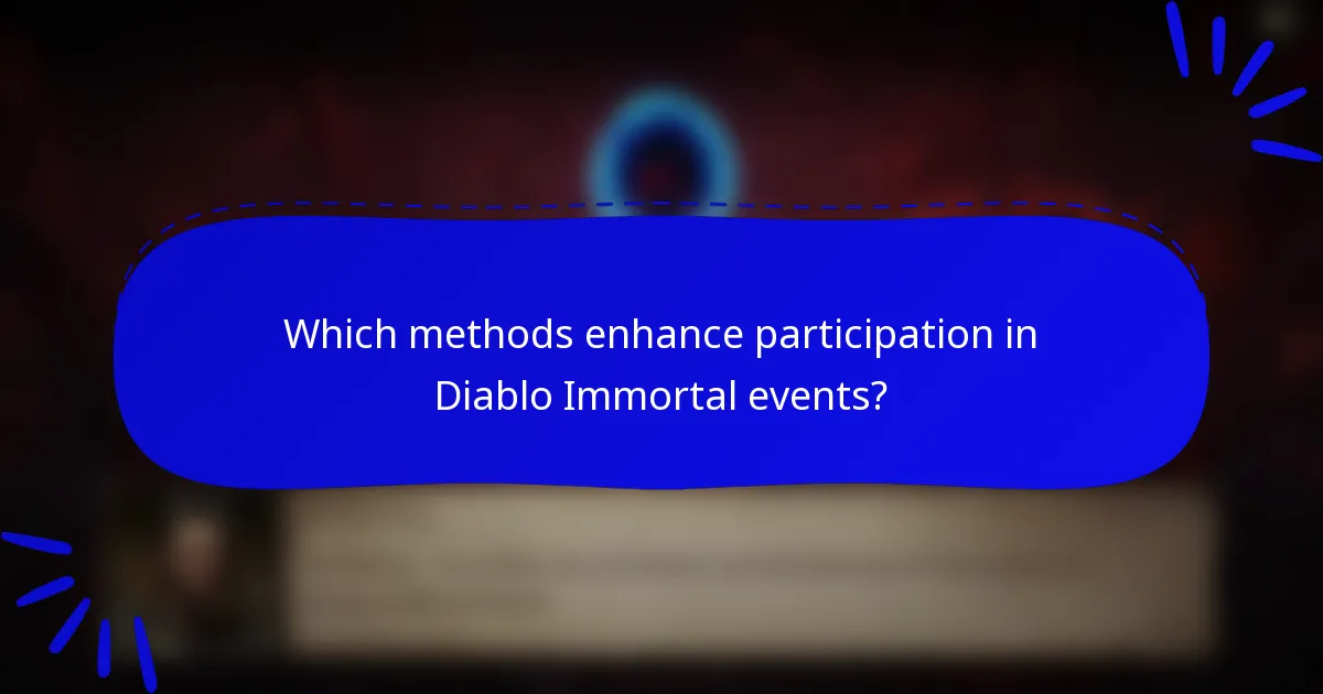 Which methods enhance participation in Diablo Immortal events?